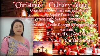 quot Christmas  Calvary Along quot  Christina Ingtipi  2021 [upl. by Saidee407]