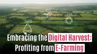 Embracing the Digital Harvest Profiting from EFarming [upl. by Eikcid]