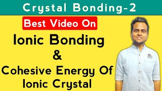 Ionic Bonding  Cohesive Energy Of Ionic Crystal  Crystal Bonding [upl. by Ranna683]