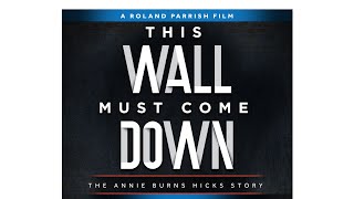 This Wall Must Come Down The Annie Burns Hicks Story [upl. by Nnaeiluj]