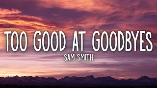 Sam Smith  Too Good At Goodbyes Lyrics [upl. by Gnol]