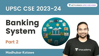 Banking System  Part 2  UPSC CSE 202324  Madhukar Kotawe  Lets Crack UPSC CSE Hindi [upl. by Adelbert]