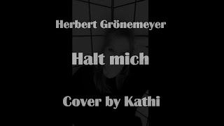 Halt mich Herbert Grönemeyer  Cover by Kathi [upl. by Arretal10]