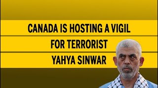 Canada is hosting a vigil for terrorist Yahya Sinwar [upl. by Aehsrop]