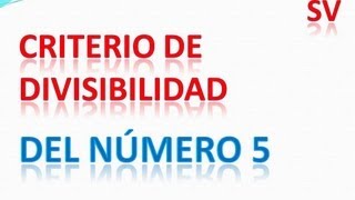 Criterio de divisibilidad de 5 con ejemplos de divisibilidad [upl. by Cesaro]