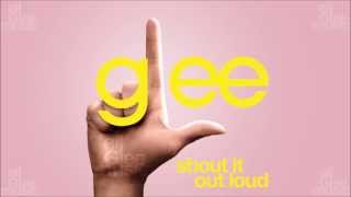 Shout It Out Loud  Glee HD FULL STUDIO [upl. by Kania]