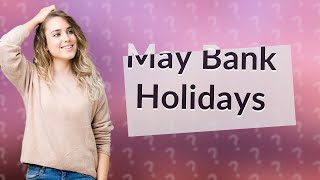 How many UK bank holidays are in May [upl. by Sillig]