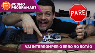 AttachInterrupt  Como resolver botão bugado no Arduino ComoProgramar [upl. by Harlie]