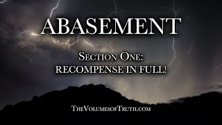 Section 1 of 4 quotRECOMPENSE IN FULLquot From ABASEMENT  The Lords Rebuke [upl. by Noell581]