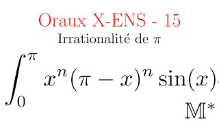 Oraux XENS  15  Irrationalité de pi [upl. by Kelwen]