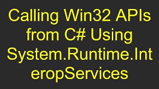 Calling Win32 APIs from C Using SystemRuntimeInteropServices [upl. by Llerrem946]