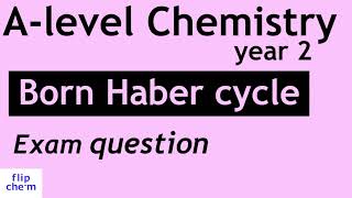 Alevel chemistry Thermodynamics Born Haber cycle  exam question walk through [upl. by Filipe]