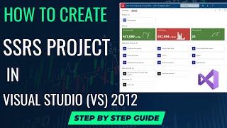 Creating an SSRS Project in Visual Studio 2012 A Complete HowTo Guide [upl. by Reuven]