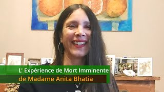 L Expérience de Mort Imminente de Madame Anita Bhatia [upl. by Aihsele242]