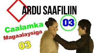 Saafiliin 03  Caalamka Magaalaysiga 03 [upl. by Aititel26]