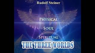 The Three Worlds By Rudolf Steiner [upl. by Aya]