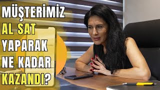 Müşterimiz AL SAT Yaparak NE KADAR KAZANDI [upl. by Longerich]