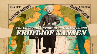 Why did Famed Polar Explorer Fridtjof Nansen Become a Humanitarian [upl. by Deery]