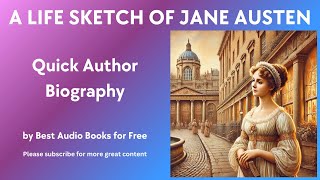 A Life Sketch and Quick Biography of Jane Austen [upl. by Kathie412]