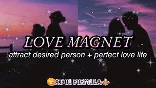 ⚠️XT01 LOVE MAGNET💕 Attract Crush  Desired Person Subliminal  Perfect Love Life XT01 [upl. by Sitelc612]