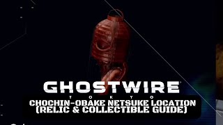 Ghostwire Tokyo  Chochinobake Netsuke Location Relic amp Collectible Guide [upl. by Llien299]