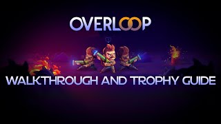 Overloop  Walkthrough  Trophy Guide  Achievement Guide [upl. by Ariaek]