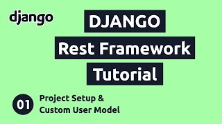 Django REST Framework Tutorial 1 Project Setup amp Custom User Model [upl. by Sherborn]