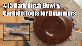 15 Dark Birch Bowl amp Carbide Tools for Beginners  Wood Turning  Acolyte Turner [upl. by Elie]