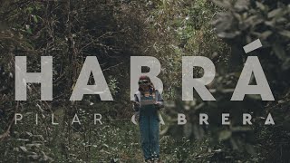 Pilar Cabrera  Habrá Video Oficial [upl. by Lyreb]