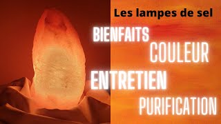 Les lampes de sel  bienfaits entretien  questions diverses [upl. by Hong]