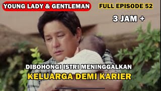 FULL EPISODE DIBOHONGI ISTRI MENINGGALKAN KELUARGANYA DEMI KARIER  YOUNG LADY amp GENTLEMAN [upl. by Leugimsiul]