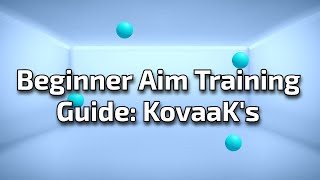 Beginner Aim Training Guide KovaaKs [upl. by Oigile]