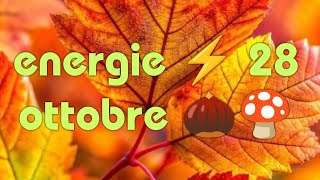 ENERGIE ⚡ 28 OTTOBRE 🍄🌰 [upl. by Maddis]