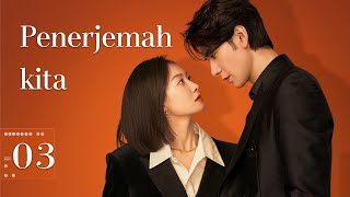 【Rekomendasi Drama Baru 2024】 Penerjemah kita 03丨Our Interpreter 03 [upl. by Eiramlatsyrc]