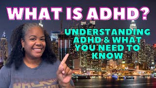 What Is ADHD  Understanding ADHD amp What You Need To Know [upl. by Aspa]