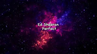 Ed Sheeran  Perfect Lyrics [upl. by Ynomrah570]