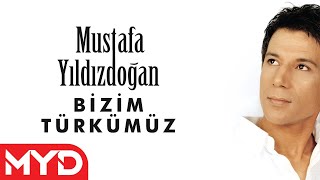 Mustafa Yıldızdoğan  Bizim Türkümüz [upl. by Olds261]