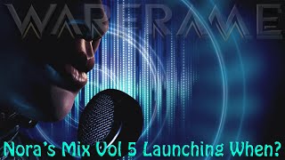 Warframe  Noras Mix Vol 5 Launching When [upl. by Mansfield]