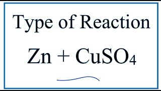 Type of Reaction for Zn  CuSO4  ZnSO4  Cu [upl. by Lana520]