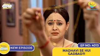 NEW Ep 4013  Madhavi Se Hui Gadbad  Taarak Mehta Ka Ooltah Chashmah I तारक मेहता का उल्टा चश्मा [upl. by Phipps]