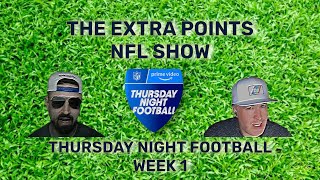 THE EXTRA POINTS NFL SHOW  THURSDAY NIGHT FOOTBALL  WEEK 1 [upl. by Nahama]