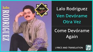 Lalo Rodriguez  Ven Devórame Otra Vez Lyrics English Translation  Spanish and English Dual Lyrics [upl. by Grazia]