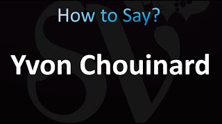 How to Pronounce Yvon Chouinard correctly [upl. by Cates]