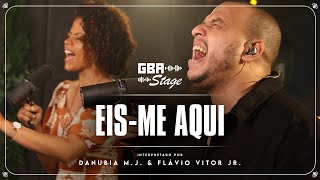 Eisme Aqui  Danúbia do Menino Jesus e Flávio Vitor Jr  GBA Stage [upl. by Sirrah]