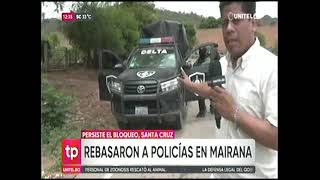 29102024 BLOQUEADORES REBASARON A POLICÍAS EN MAIRANA UNITEL [upl. by Obie343]