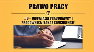 PRAWO PRACY 6  OBOWIĄZKI PRACODAWCY I PRACOWNIKA ZAKAZ KONKURENCJI [upl. by Ylram]