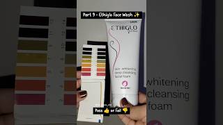 pH Testing of Facewash 🫧  Part9  Ethiglo Skin Brightening Face Wash 🤍  shorts [upl. by Burris]