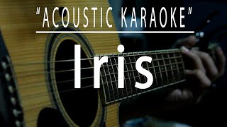 Iris  Acoustic karaoke Goo Goo Dolls [upl. by Tu]