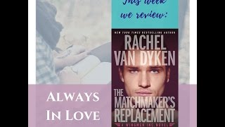 The Matchmakers Replacement by Rachel Van Dyken  Review [upl. by Yerdua823]