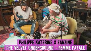 The Velvet Underground  Femme Fatale Philippe Katerine Cover [upl. by Sonya]